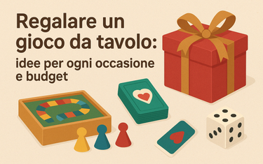 Regalare un gioco da tavolo: idee per ogni occasione e budget