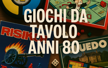 Giochi da tavolo anni 80: i più amati di sempre