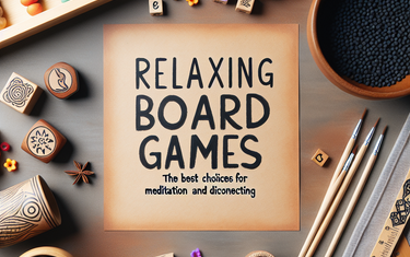 Giochi da tavolo rilassanti: le migliori scelte per meditare e staccare