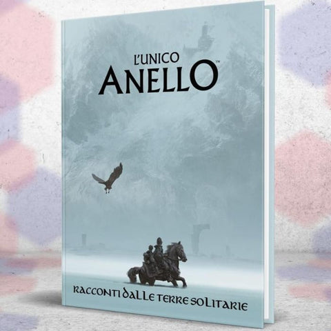 L’Unico Anello - Racconti dalle Terre Solitarie